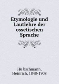 Etymologie und Lautlehre der ossetischen Sprache