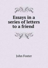 Essays in a series of letters to a friend .