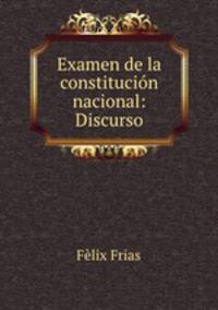 Examen de la constitucion nacional: Discurso