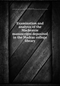 Examination and analysis of the Mackenzie manuscripts deposited in the Madras college library