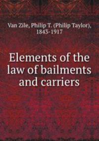 Elements of the law of bailments and carriers