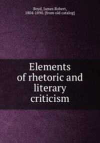 Elements of rhetoric and literary criticism