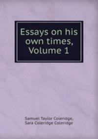 Essays on his own times, Volume 1