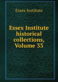 Essex Institute historical collections, Volume 33