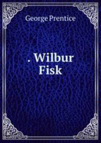 . Wilbur Fisk