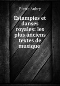 Estampies et danses royales: les plus anciens textes de musique .
