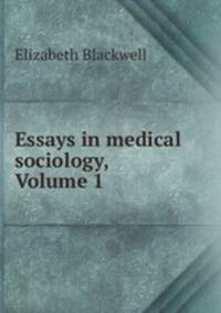 Essays in medical sociology, Volume 1