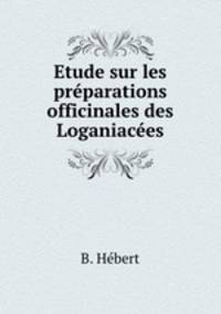 Etude sur les preparations officinales des Loganiacees