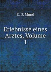 Erlebnisse eines Arztes, Volume 1
