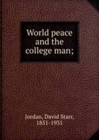 World peace and the college man;
