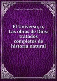 El Universo, o, Las obras de Dios: tratados completos de historia natural