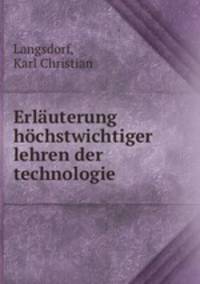Erlauterung hochstwichtiger lehren der technologie