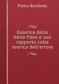 Essenza della bona fides e suo rapporto colla teorica dell
