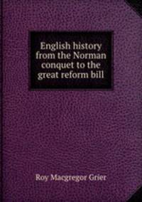 English history from the Norman conquet to the great reform bill