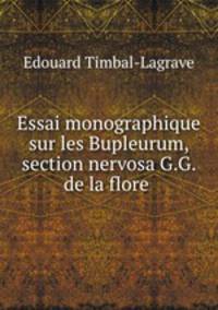 Essai monographique sur les Bupleurum, section nervosa G.G. de la flore .