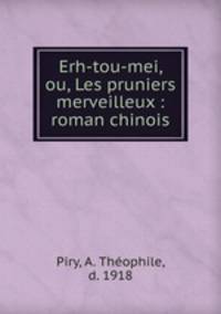 Erh-tou-mei, ou, Les pruniers merveilleux : roman chinois
