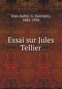 Essai sur Jules Tellier