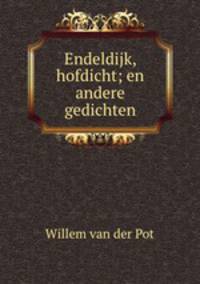 Endeldijk, hofdicht; en andere gedichten