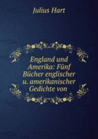 England und Amerika: Funf Bucher englischer u. amerikanischer Gedichte von .
