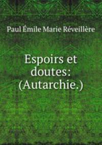 Espoirs et doutes: (Autarchie.).