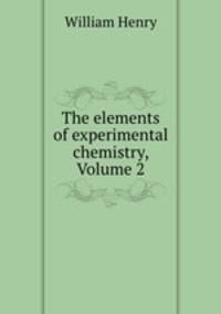 The elements of experimental chemistry, Volume 2