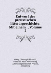 Entwurf der preussischen litterargeschichte: Mit einem ., Volume 2