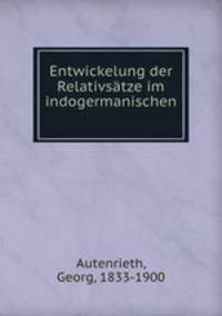 Entwickelung der Relativsatze im indogermanischen