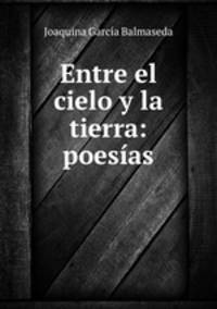 Entre el cielo y la tierra: poesias