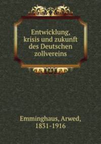 Entwicklung, krisis und zukunft des Deutschen zollvereins