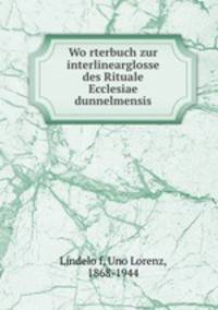 Worterbuch zur interlinearglosse des Rituale Ecclesiae dunnelmensis