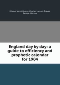 England day by day: a guide to efficiency and prophetic calendar for 1904