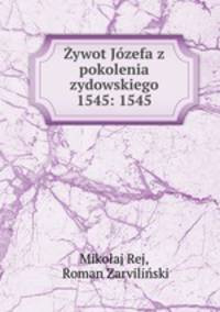 Zywot Jozefa z pokolenia zydowskiego 1545: 1545