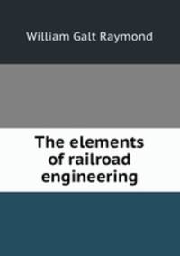 The elements of railroad engineering