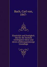 Elasticitt und Festigkeit. Die fr die Technik wichtigsten Stze und deren erfahrungsmssige Grundlage