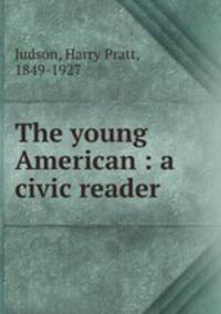 The young American : a civic reader