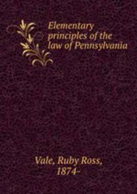 Elementary principles of the law of Pennsylvania