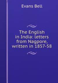 The English in India: letters from Nagpore, written in 1857-58