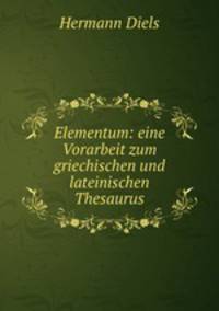 Elementum: eine Vorarbeit zum griechischen und lateinischen Thesaurus