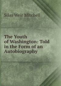 The Youth of Washington: Told in the Form of an Autobiography