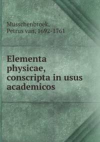 Elementa physicae, conscripta in usus academicos