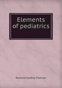 Elements of pediatrics .