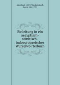 Einleitung in ein aegyptisch-semitisch-indoeuropaeisches Wurzelworterbuch