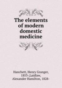 The elements of modern domestic medicine