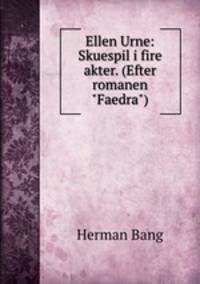 Ellen Urne: Skuespil i fire akter. (Efter romanen "Faedra").