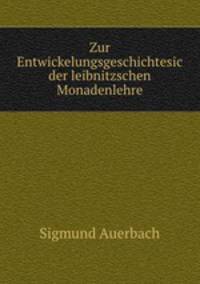 Zur Entwickelungsgeschichtesic der leibnitzschen Monadenlehre
