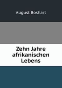Zehn Jahre afrikanischen Lebens