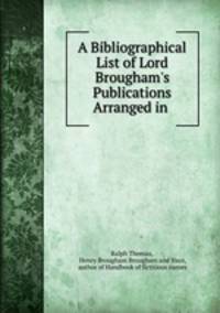 A Bibliographical List of Lord Brougham