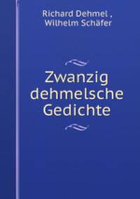 Zwanzig dehmelsche Gedichte