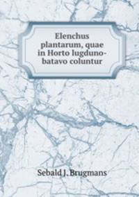 Elenchus plantarum, quae in Horto lugduno-batavo coluntur