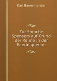 Zur Sprache Spensers auf Grund der Reime in der Faerie queene